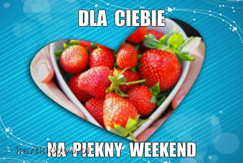 Dla Ciebie na piękny Weekend